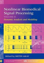 Nonlinear Biomedical Signal Processing, Dynamic Analysis and Modeling - Metin Akay