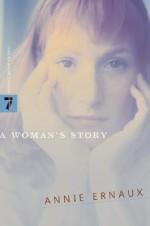 A Woman's Story - Annie Ernaux, Tanya Leslie