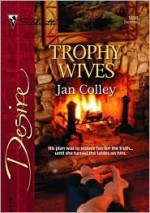 Trophy Wives (Silhouette Desire, #1698) - Jan Colley