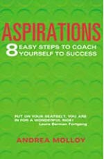 Aspirations: 8 easy steps to coach yourself to success - Andrea Molloy