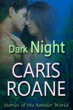 Dark Night (The Amulet Series Book 2) - Caris Roane