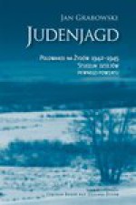 Judenjagd. Polowanie na Żydów 1942-1945. Studium dziejów pewnego powiatu - prof. Jan Grabowski