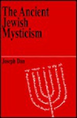 The Ancient Jewish Mysticism - Joseph Dan