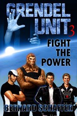 Grendel Unit 3: Fight the Power - Bernard Schaffer, Laurie Laliberte