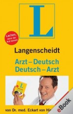 Langenscheidt Arzt-Deutsch/Deutsch-Arzt: Lachen, wenn der Arzt kommt (German Edition) - Eckart von Hirschhausen