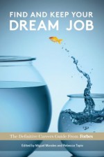 Find And Keep Your Dream Job, The Definitive Careers Guide From Forbes - Forbes Staff