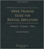 OSHA Training Guide for Medical Employers: Handouts, Programs, Tests - Jennifer Busick