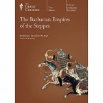 The Great Courses: The Barbarian Empires of the Steppes - Professor Kenneth W. Harl