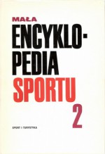 Mała Encyklopedia Sportu. T.2, L-Ż - Zygmunt Głuszek, Eugeniusz Skrzypek, Anna Całka, Elżbieta Krawczyk, Leszek Bednarski, Kajetan Hądzelek, Witold Domański, Andrzej Imiołczyk, Adam Kościelniak, Ireneusz Malarecki, Antoni T. Miller, Andrzej Pac-Pomarnacki, Zenon Ważny, Barbara Słomka, Bożena Zaniewska