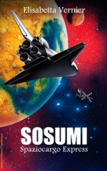 Sosumi Spaziocargo Express (Italian Edition) - Elisabetta Vernier