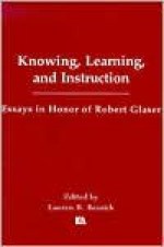 Knowing Learning and Instruction P - Lauren B. Resnick, Robert Glaser