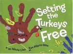 Setting the Turkeys Free - W. Nikola-Lisa, Ken Wilson-Max