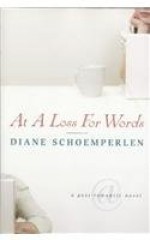 At a Loss For Words: a Post-Romantic Novel - Diane Schoemperlen