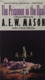 The Prisoner in the Opal - A.E.W. Mason