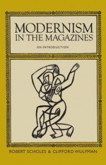 Modernism in the Magazines - Robert Scholes