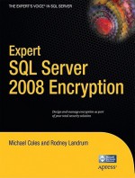 Expert Sql Server 2008 Encryption - Michael Coles, Rodney Landrum