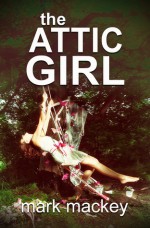 The Attic Girl - Mark Mackey