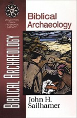 Biblical Archaeology - John H. Sailhamer