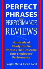 Perfect Phrases for Performance Reviews - Douglas Max, Robert Bacal