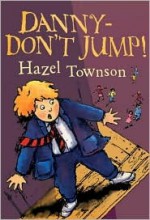 Danny - Don't Jump! - Hazel Townson