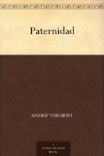 Paternidad - Andre Theuriet, Ramón Pomés