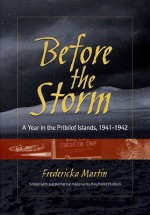 Before the Storm: A Year in the Pribilof Islands, 1941-1942 - Fredericka Martin, Ray Hudson, Raymond L. Hudson