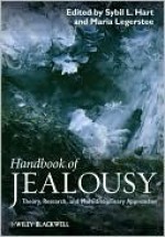 Handbook of Jealousy: Theory, Research, and Multidisciplinary Approaches - Sybil L. Hart, Maria Legerstee