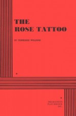 The Rose Tattoo - Tennessee Williams