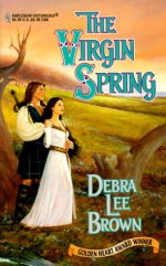 The Virgin Spring - Debra Lee Brown