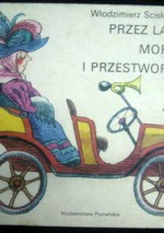 Przez lądy, morza i przestworza - Włodzimierz Scisłowski