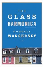 The Glass Harmonica - Russell Wangersky