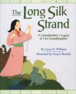 The Long Silk Strand: A Grandmother's Legacy to Her Granddaughter - Laura E. Williams, Grayce Bochak