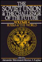 The Soviet Union And The Challenge Of The Future - Alexander Shtromas, Morton A. Kaplan