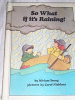 So What if it's Raining! - Miriam Young, Carol Nicklaus