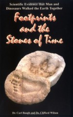 Footprints and the Stones of Time - Carl E. Baugh, Clifford A. Wilson