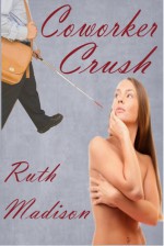 Coworker Crush - Ruth Madison