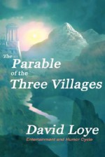 The Parable of the Three Villages - David Loye