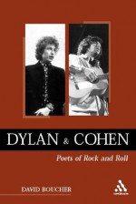 Dylan and Cohen: Poets of Rock and Roll - David Boucher