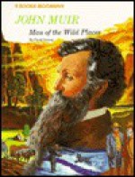 John Muir: Man of the Wild Places - Carol Greene