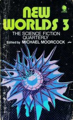 New Worlds 3 - Michael Moorcock, Keith Roberts, Charles Platt