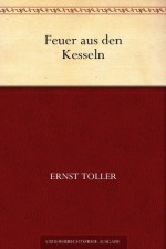 Feuer aus den Kesseln (German Edition) - Ernst Toller