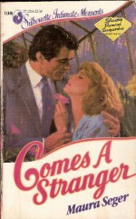 Comes A Stranger (Silhouette Intimate Moments, #108) - Maura Seger