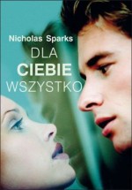 Dla Ciebie Wszystko (Polska wersja jezykowa) - Nicholas Sparks