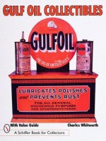 Gulf Oil Collectibles (A Schiffer Book for Collectors) - Charles Whitworth