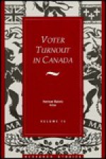 Voter Turnout in Canada (Research Studies, V. 15) - Herman Bakvis