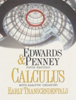 Calculus With Analytic Geometry: Early Transcendentals - Charles Henry Edwards, David E. Penney