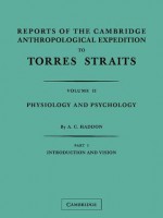 Reports of the Cambridge Anthropological Expedition to Torres Straits 2 Part Set: Volume 2, Physiology and Psychology - A.C. Haddon, W.H.R. Rivers, Charles S. Meyers, W. McDougall