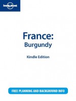 Lonely Planet France: Burgundy - Daniel Robinson