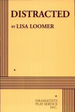 Distracted - Acting Edition - Lisa Loomer