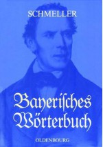 Bayerisches Wörterbuch. Jubiläumsausgabe - Johann Andreas Schmeller, G. Karl Frommann, Olaf Mausser